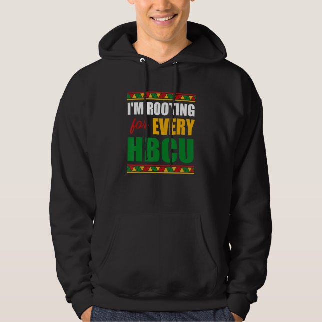 I'm Rooting For Every HBCU Black History Month Pri Hoodie (Front)