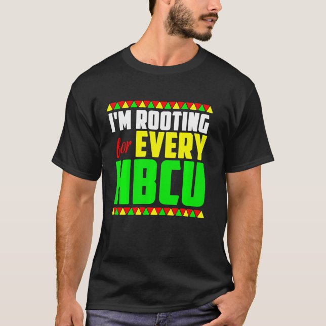 I'm Rooting For Every Hbcu Black History Month Pri T-Shirt (Front)