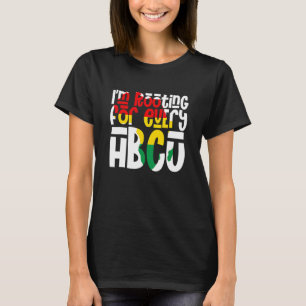 I'm Rooting For Every HBCU Black Pride African Pri T-Shirt