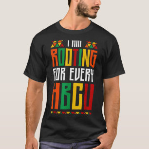 Im Rooting For Every Hbcu Historical Black College T-Shirt