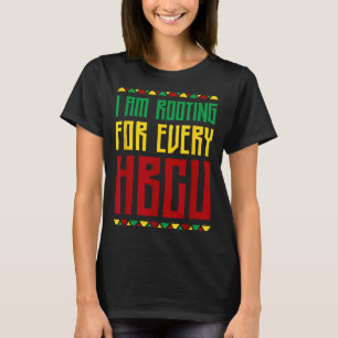 Im Rooting For Every Hbcu Historical Black College T-Shirt