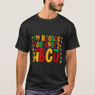 Im Rooting For Every Hbcu Historical Black College T-Shirt