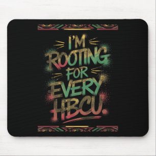 Im Rooting For Every Hbcu. - Rooting Support Mouse Mat