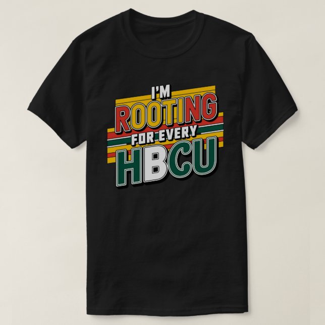 I'm Rooting for Every HBCU  T-Shirt (Design Front)
