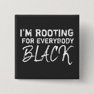 I'm rooting for everybody Black 15 Cm Square Badge