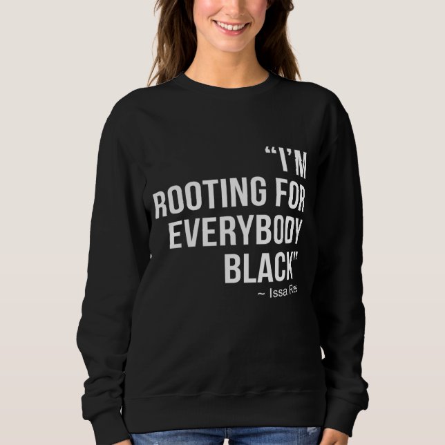 I'M ROOTING FOR EVERYBODY BLACK BLM Power Sweatshirt (Front)