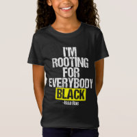 I'M ROOTING FOR EVERYBODY BLACK BLM Power