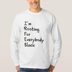 I'm Rooting For Everybody Black T-Shirt