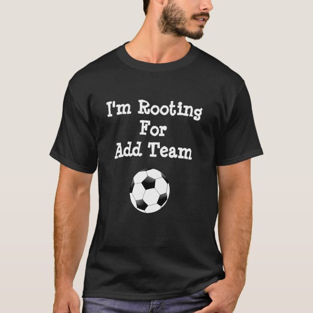 I'm rooting for Team (Add Name) Personalised T-Shirt (Front)