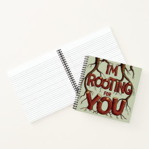 I'm Rooting For You Notebook