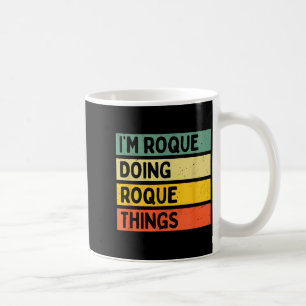 I'm Roque Doing Roque Things Funny D Quote Coffee Mug