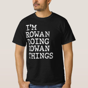 I'm Rowan doing Rowan things T-Shirt