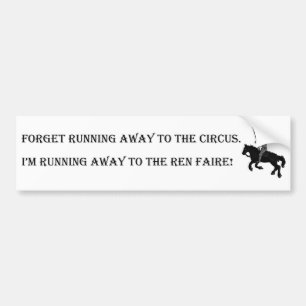 I'm Running Away To The Ren Faire Bumper Sticker