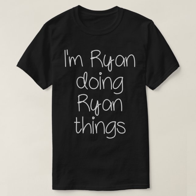 I'm RYAN Doing Funny Things Women Birthday Name Gi T-Shirt (Design Front)