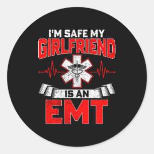 I'm Safe My Girlfriend Is An Emt National Emt Week Classic Round Sticker