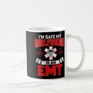 I'm Safe My Girlfriend Is An Emt National Emt Week Coffee Mug