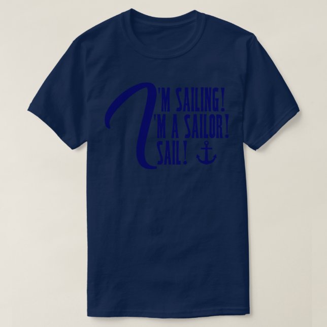 Im Sailing Im a Sailor I Sail T-Shirt (Design Front)