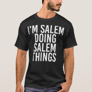 I'M SALEM DOING SALEM THINGS Name Funny Birthday G T-Shirt