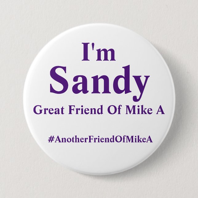 I'm Sandy - Great Friend Of Mike A 7.5 Cm Round Badge (Front)