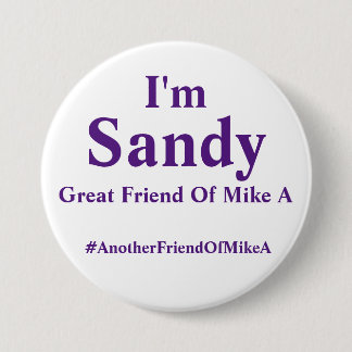 I'm Sandy - Great Friend Of Mike A 7.5 Cm Round Badge