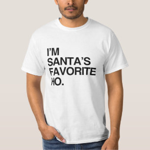 I'M SANTA'S FAVORITE HO -.png T-Shirt