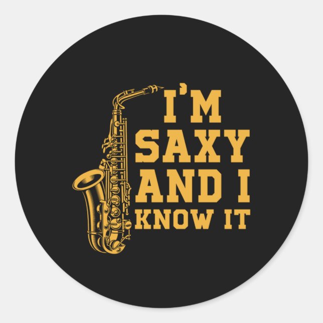 Im Saxy And I Know It Saxophone Player Sax Gift Classic Round Sticker (Front)