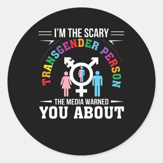 Im Scary Transgender Person Media Warned You Classic Round Sticker (Front)