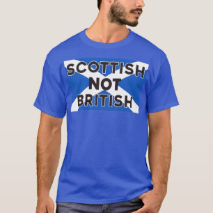 Im Scottish Not British T-Shirt