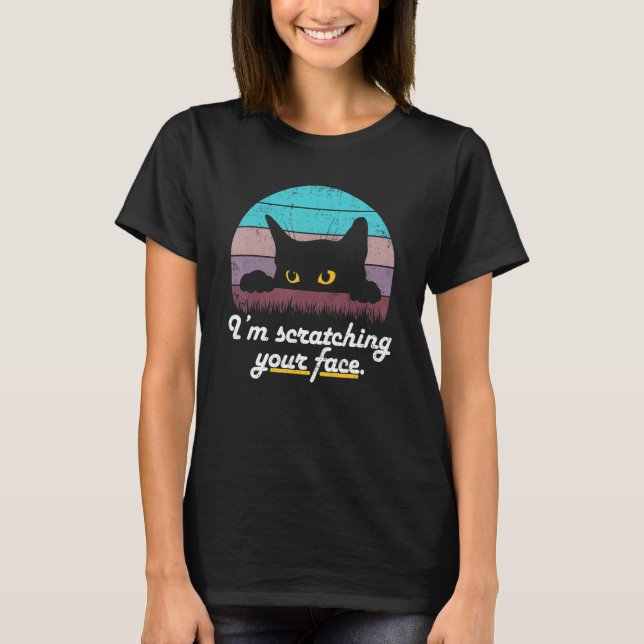 I'm Scratching Your Face Black Cat T-Shirt (Front)