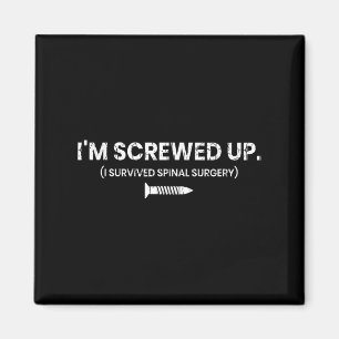 Im Screwed Up Funny Scoliosis Spinal Surgery Graph Magnet