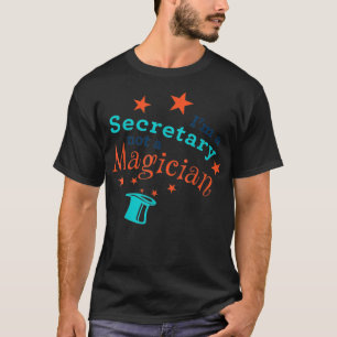 Im Secretary Not a Magician Funny Assistant Gift T-Shirt