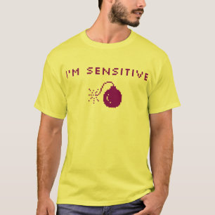 I'm Sensitive T-Shirt