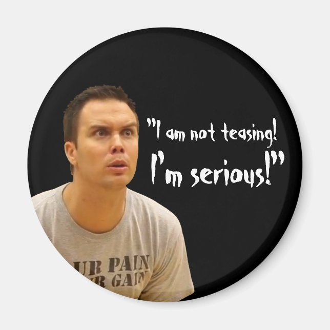 "I'm Serious!" Magnet (Front)