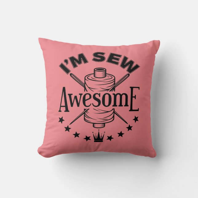 I'm Sew Awesome Sewing Lover Seamstress Cushion (Front)