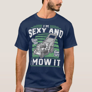 Im Sexy and I Mow It Funny Lawn Mower Fathers T-Shirt