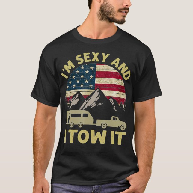 Im Sexy And I Tow It American Flag Caravan T-Shirt (Front)