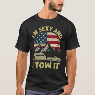 I'm Sexy And I Tow It  Caravan Camping Rv Trailer  T-Shirt