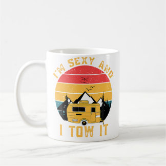 Im Sexy And I Tow It Funny Camping Outdoor Rv Camp Coffee Mug