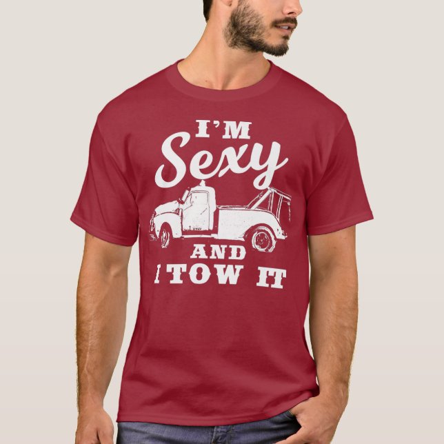 Im Sexy and I Tow It  Funny Flatbed Tow Truck T-Shirt (Front)