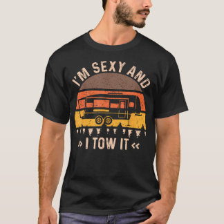 IM Sexy And I Tow It T-Shirt