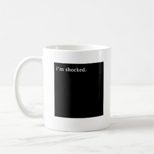 I'm Shocked Coffee Mug