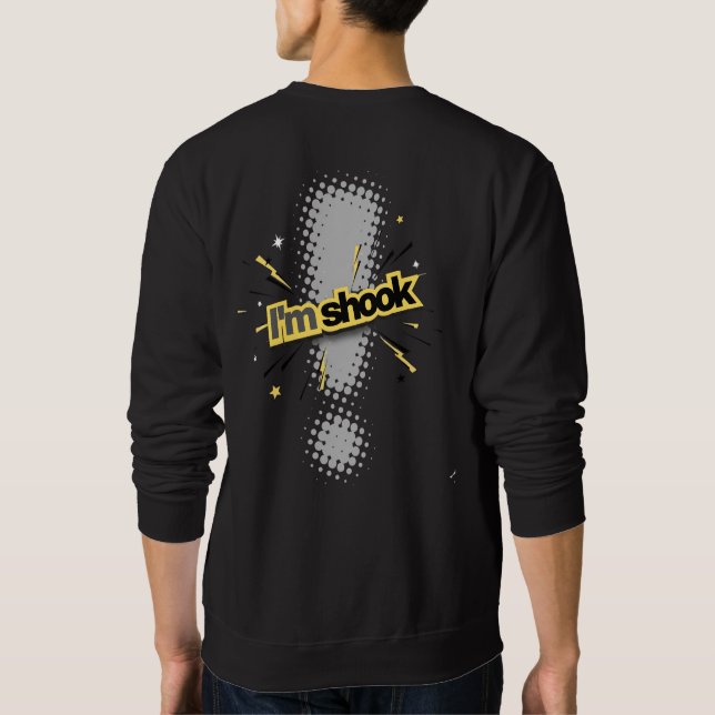 IM SHOOK SWEATSHIRT (Back)