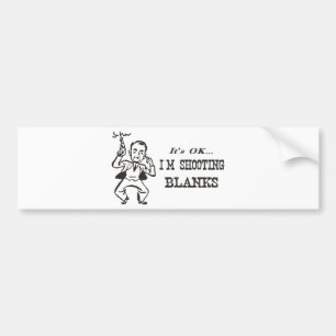 I'm Shooting Blanks Bumper Sticker