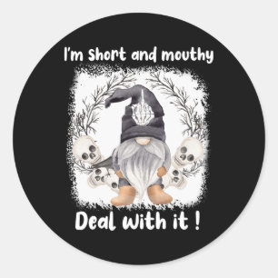 I'm Short And Mouthy Deal With It Gnome Halloween Classic Round Sticker