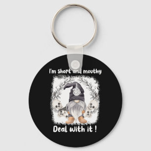 I'm Short And Mouthy Deal With It Gnome Halloween Key Ring