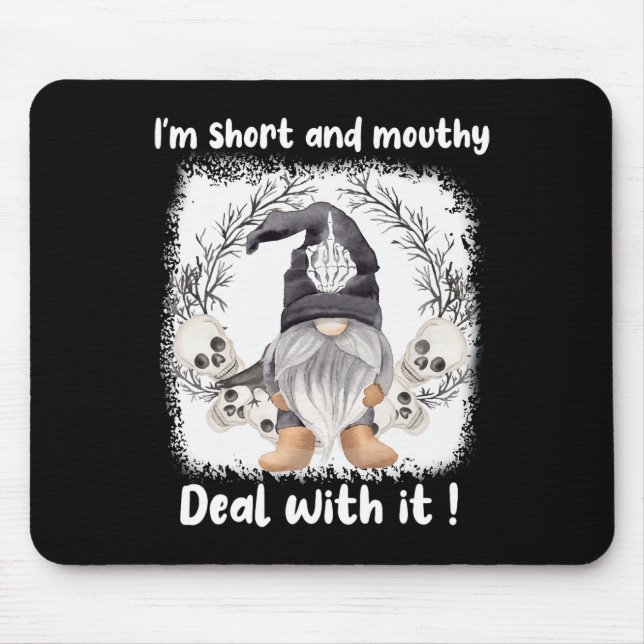I'm Short And Mouthy Deal With It Gnome Halloween  Mouse Mat (Front)