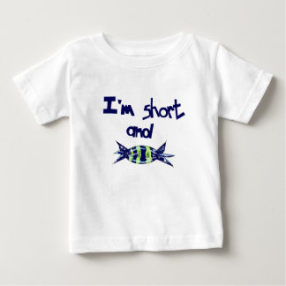 "I'm short and sweet"  Baby T-Shirt
