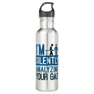 I'm Silently Analysing Your Gait Physical Therapy 710 Ml Water Bottle