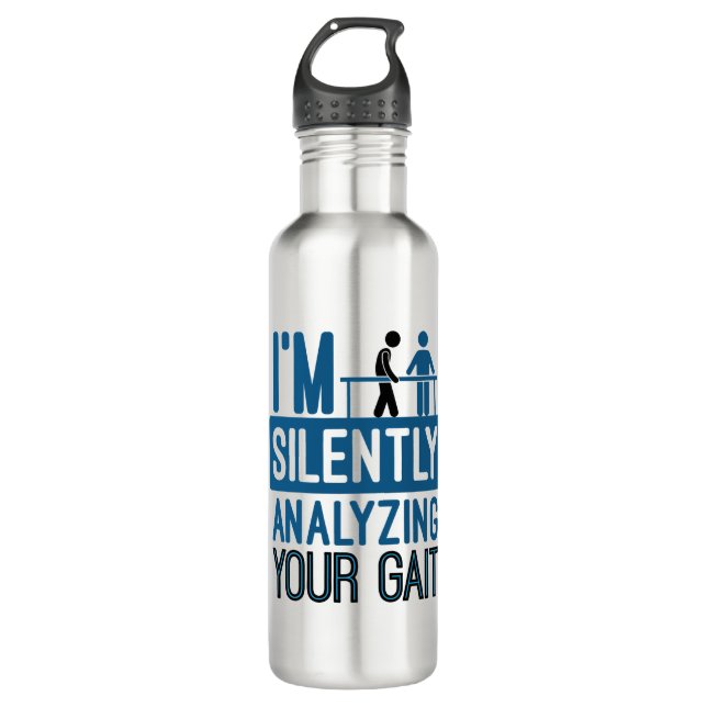 I'm Silently Analysing Your Gait Physical Therapy 710 Ml Water Bottle (Front)