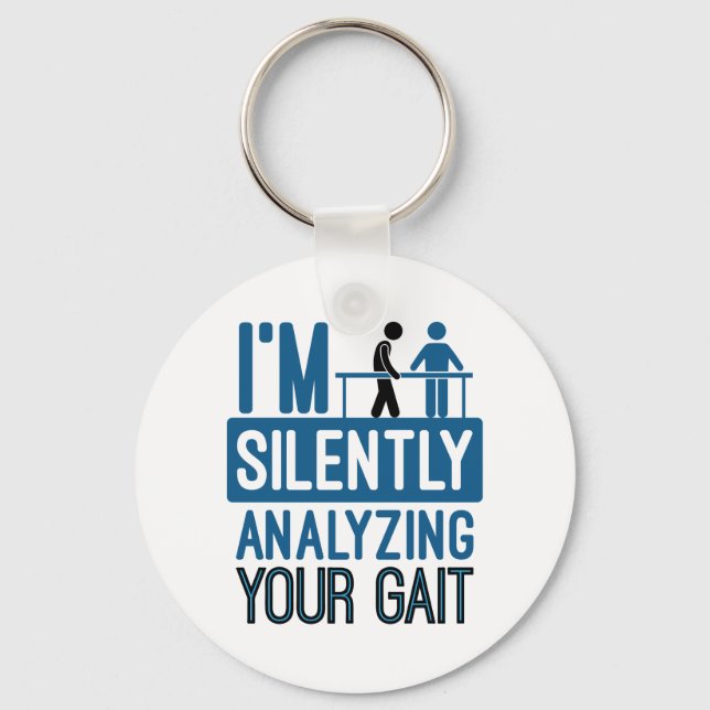 I'm Silently Analysing Your Gait Physical Therapy Key Ring (Front)